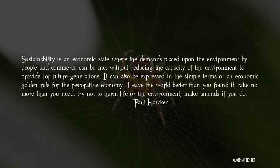Leave It Better Than You Found It Quotes By Paul Hawken Leave It Better Than You Found It Quotes By Paul Hawken