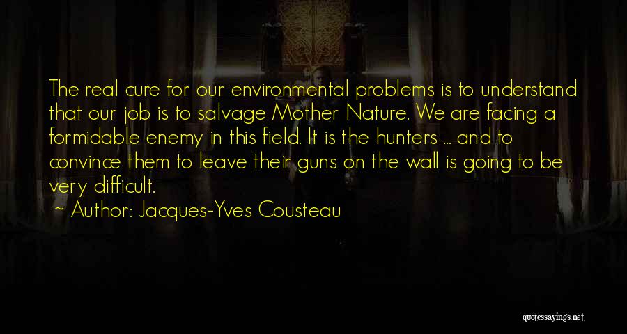 Leave It On The Field Quotes By Jacques-Yves Cousteau