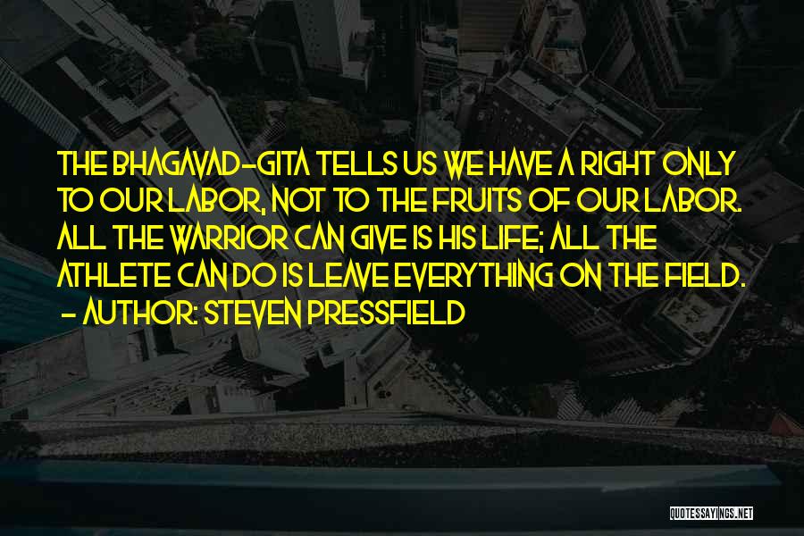 Leave It On The Field Quotes By Steven Pressfield