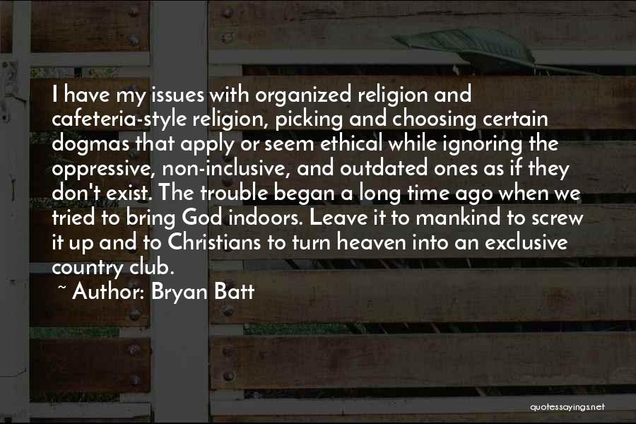 Leave It Up To God Quotes By Bryan Batt