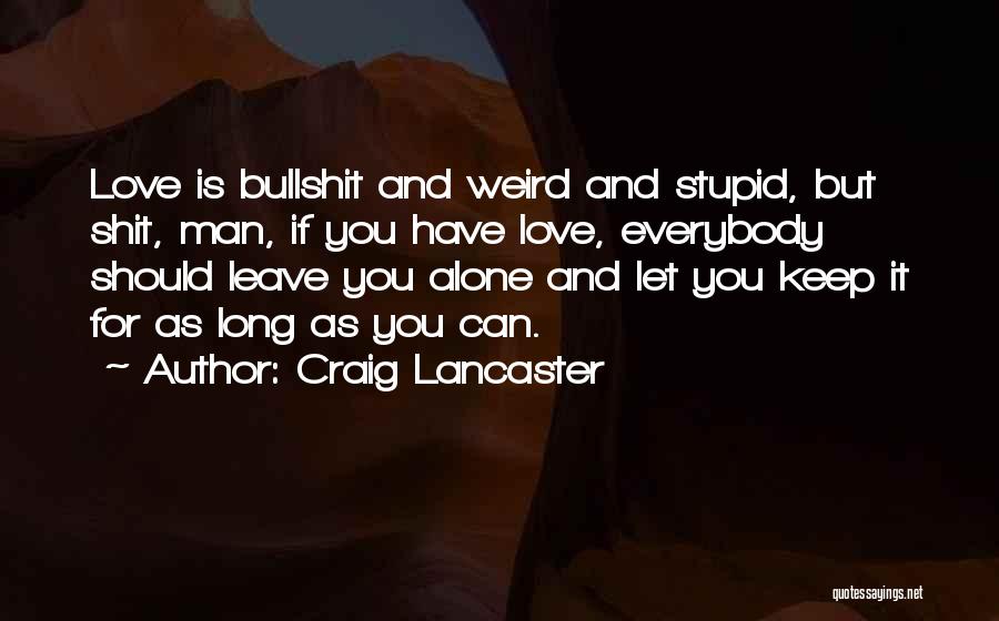 Leave My Man Alone Quotes By Craig Lancaster