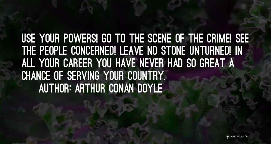 Leave No Stone Unturned Quotes By Arthur Conan Doyle