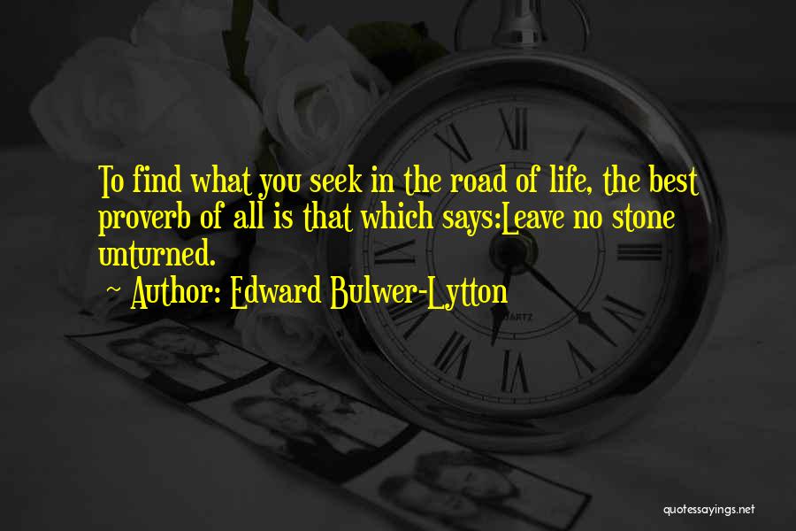 Leave No Stone Unturned Quotes By Edward Bulwer-Lytton