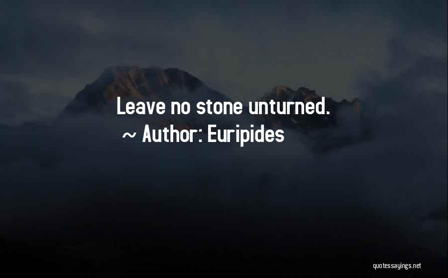 Leave No Stone Unturned Quotes By Euripides