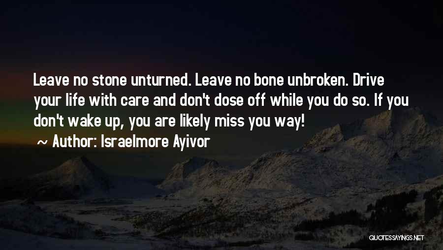 Leave No Stone Unturned Quotes By Israelmore Ayivor