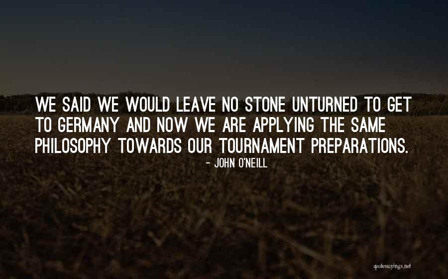 Leave No Stone Unturned Quotes By John O'Neill