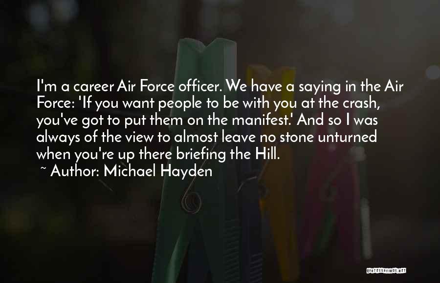 Leave No Stone Unturned Quotes By Michael Hayden
