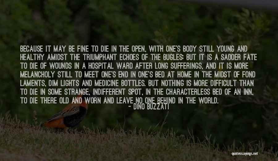 Leave Nothing Behind Quotes By Dino Buzzati Leave Nothing Behind Quotes By Dino Buzzati