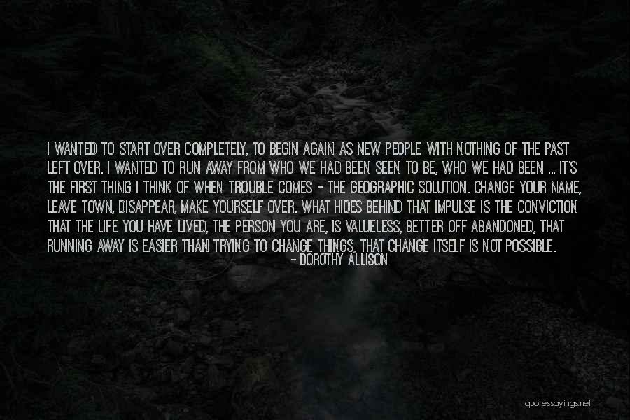 Leave Nothing Behind Quotes By Dorothy Allison Leave Nothing Behind Quotes By Dorothy Allison