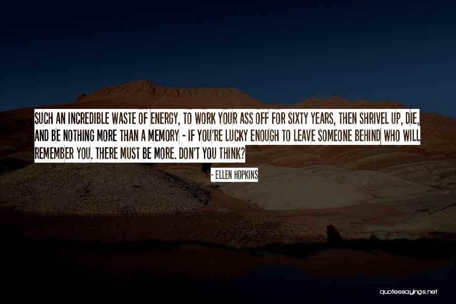 Leave Nothing Behind Quotes By Ellen Hopkins Leave Nothing Behind Quotes By Ellen Hopkins