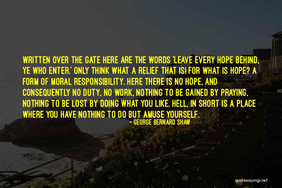 Leave Nothing Behind Quotes By George Bernard Shaw Leave Nothing Behind Quotes By George Bernard Shaw