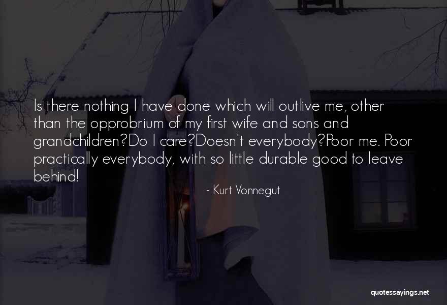 Leave Nothing Behind Quotes By Kurt Vonnegut Leave Nothing Behind Quotes By Kurt Vonnegut