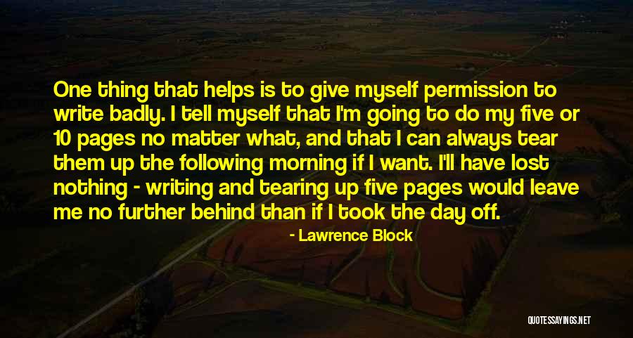 Leave Nothing Behind Quotes By Lawrence Block Leave Nothing Behind Quotes By Lawrence Block