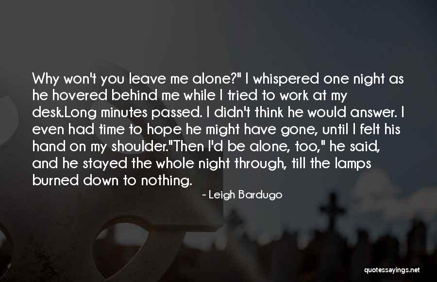 Leave Nothing Behind Quotes By Leigh Bardugo Leave Nothing Behind Quotes By Leigh Bardugo