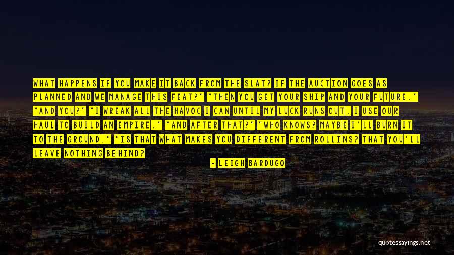 Leave Nothing Behind Quotes By Leigh Bardugo Leave Nothing Behind Quotes By Leigh Bardugo
