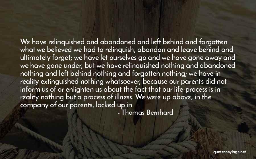 Leave Nothing Behind Quotes By Thomas Bernhard Leave Nothing Behind Quotes By Thomas Bernhard