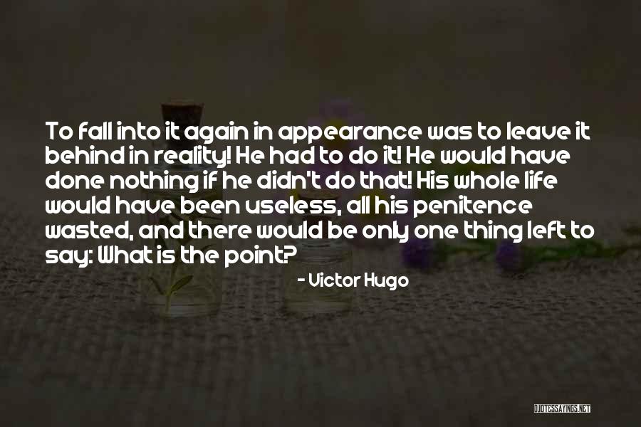 Leave Nothing Behind Quotes By Victor Hugo Leave Nothing Behind Quotes By Victor Hugo