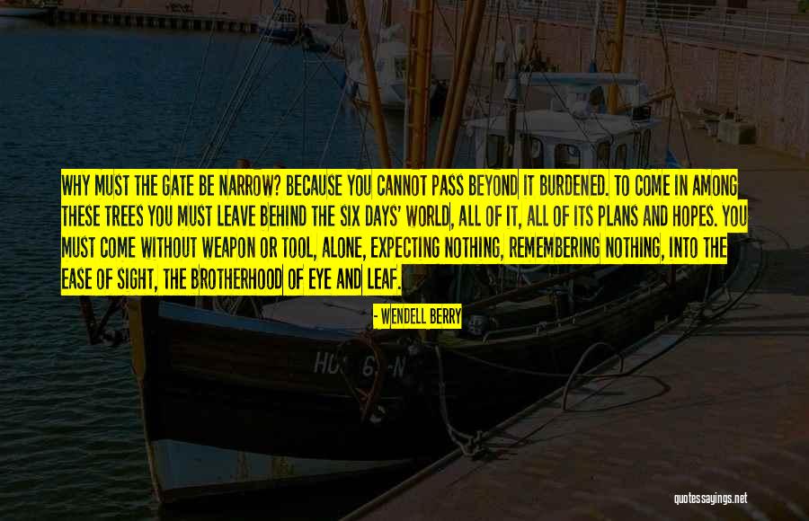 Leave Nothing Behind Quotes By Wendell Berry Leave Nothing Behind Quotes By Wendell Berry
