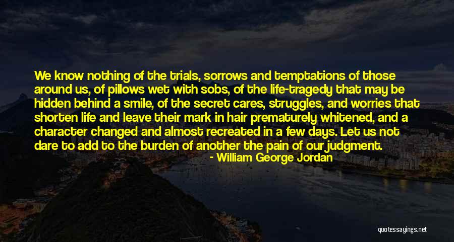 Leave Nothing Behind Quotes By William George Jordan Leave Nothing Behind Quotes By William George Jordan