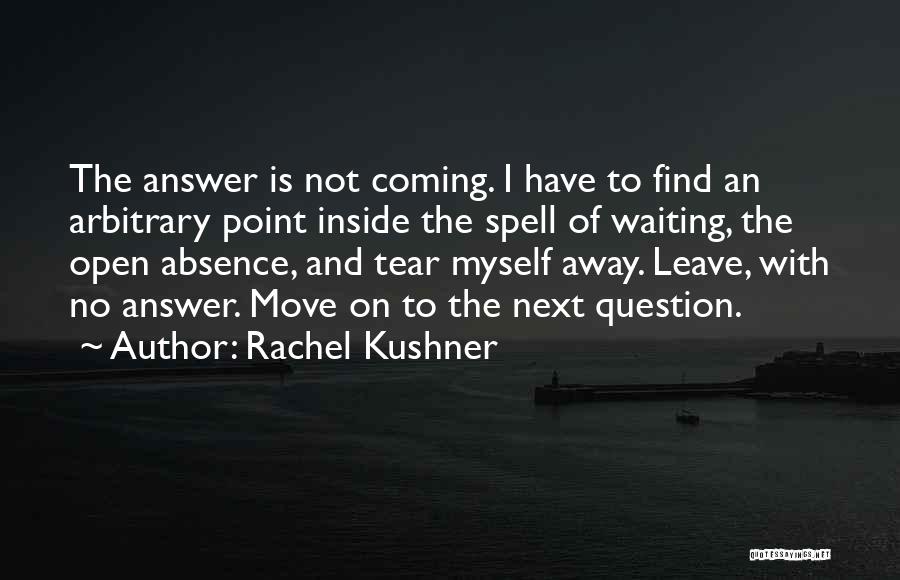 Leave Of Absence Quotes By Rachel Kushner