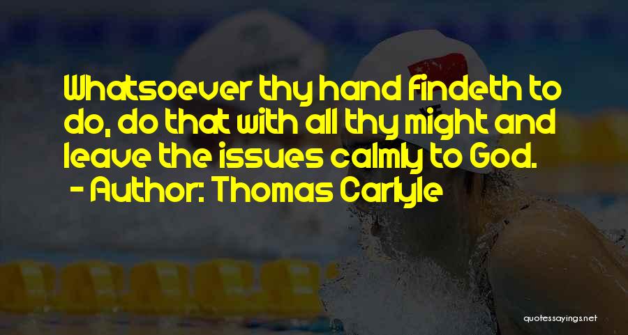 Leave On God's Hand Quotes By Thomas Carlyle