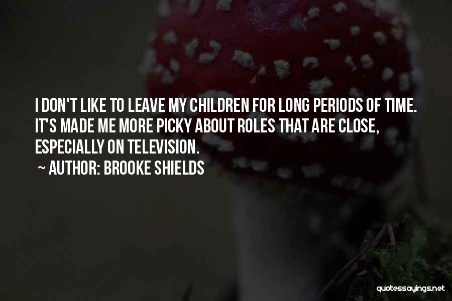 Leave On Time Quotes By Brooke Shields