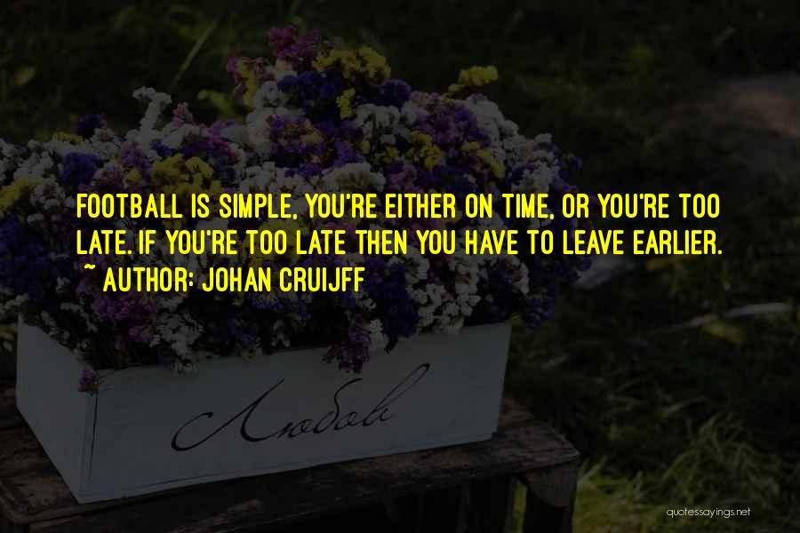 Leave On Time Quotes By Johan Cruijff