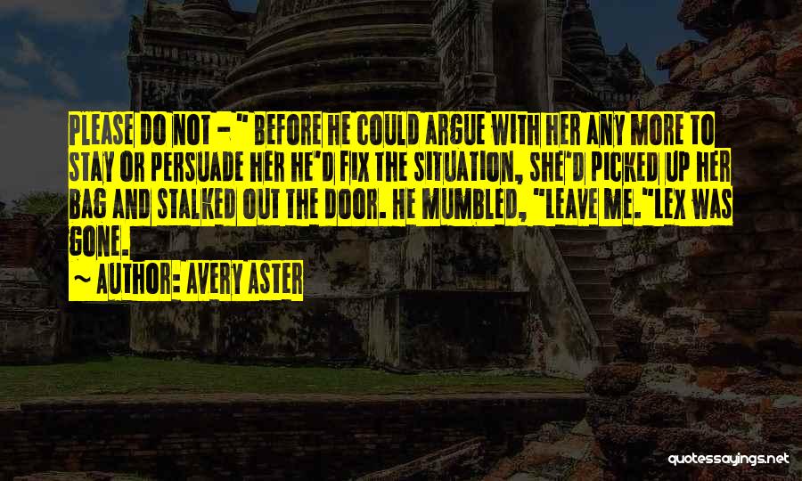 Leave Or Stay Quotes By Avery Aster