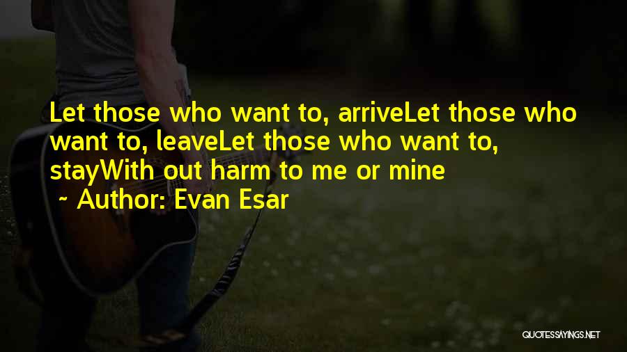 Leave Or Stay Quotes By Evan Esar