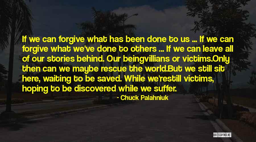 Leave Others Behind Quotes By Chuck Palahniuk Leave Others Behind Quotes By Chuck Palahniuk