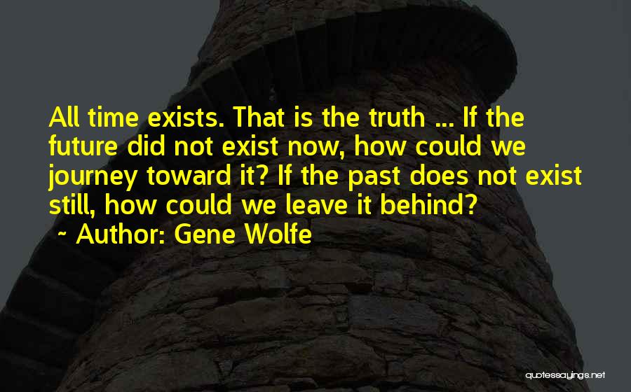 Leave Past Behind Quotes By Gene Wolfe