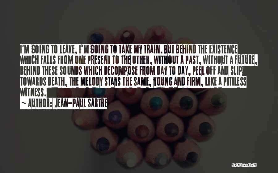 Leave Past Behind Quotes By Jean-Paul Sartre