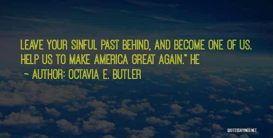 Leave Past Behind Quotes By Octavia E. Butler