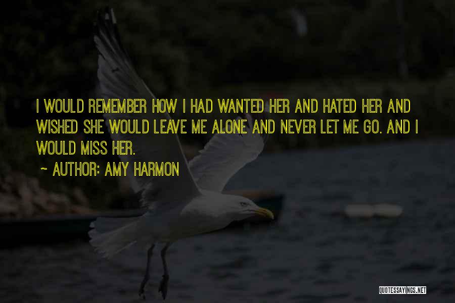 Leave Someone Alone Quotes By Amy Harmon Leave Someone Alone Quotes By Amy Harmon