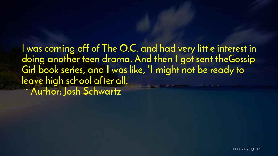 Leave The Drama Quotes By Josh Schwartz