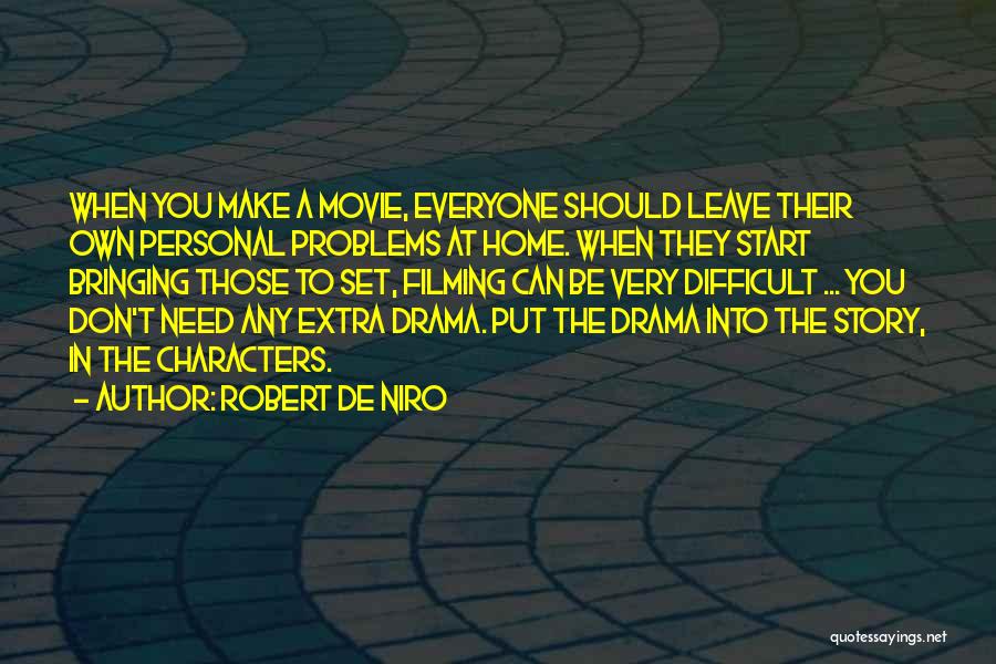 Leave The Drama Quotes By Robert De Niro