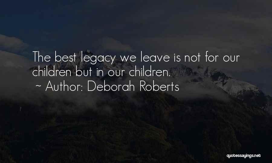 Leave The Legacy Quotes By Deborah Roberts