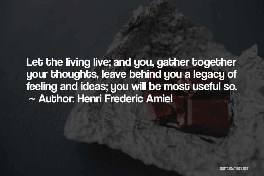 Leave The Legacy Quotes By Henri Frederic Amiel