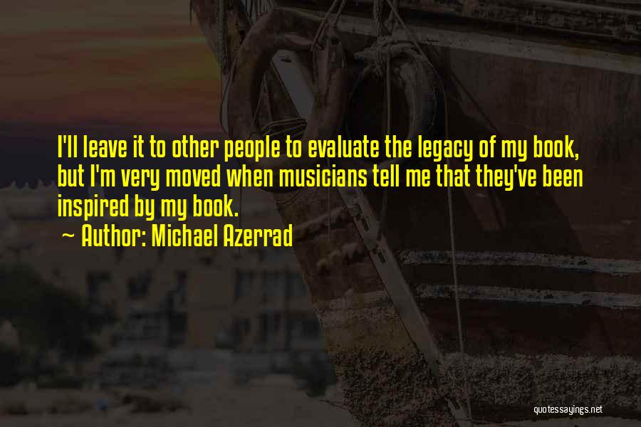 Leave The Legacy Quotes By Michael Azerrad