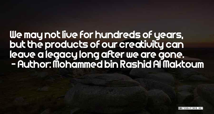 Leave The Legacy Quotes By Mohammed Bin Rashid Al Maktoum