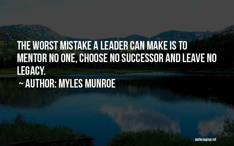 Leave The Legacy Quotes By Myles Munroe