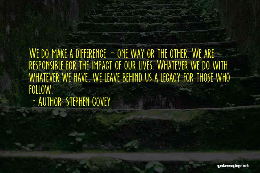 Leave The Legacy Quotes By Stephen Covey