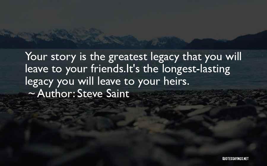 Leave The Legacy Quotes By Steve Saint