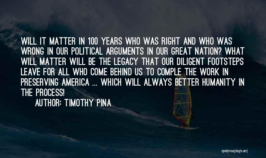 Leave The Legacy Quotes By Timothy Pina