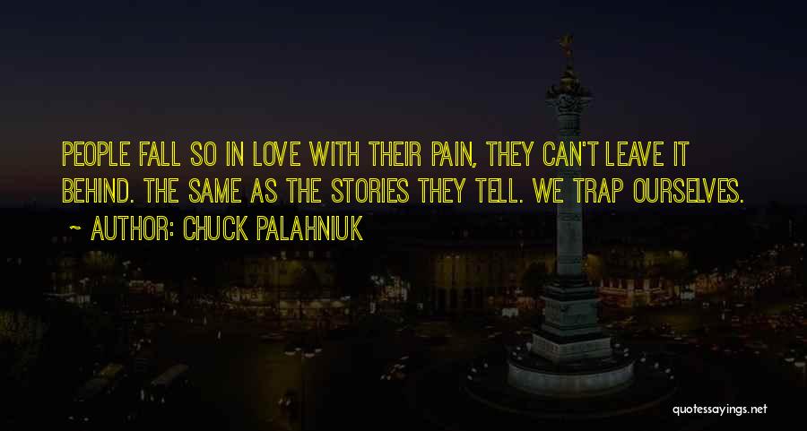 Leave The Pain Behind Quotes By Chuck Palahniuk