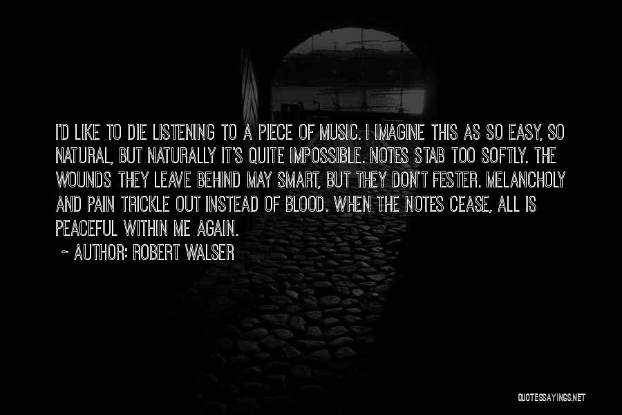 Leave The Pain Behind Quotes By Robert Walser