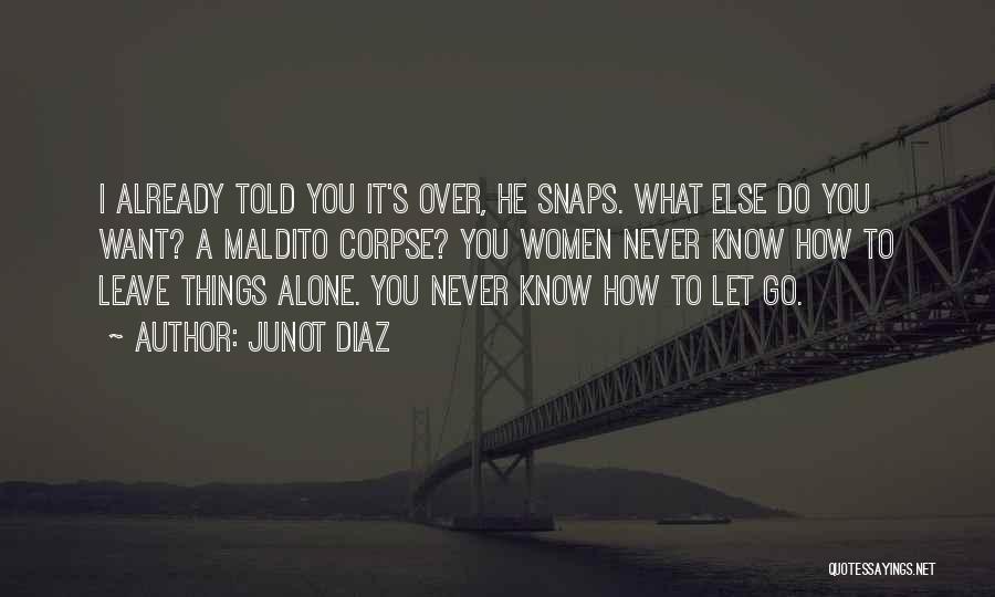 Leave The Past Alone Quotes By Junot Diaz