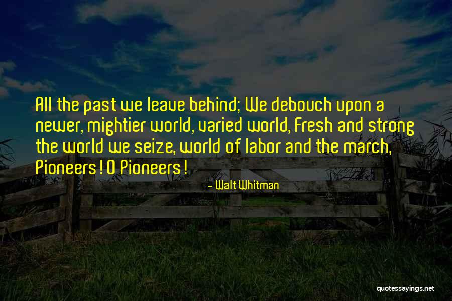 Leave The Past Behind Quotes By Walt Whitman