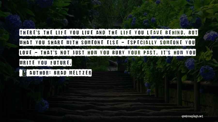 Leave The Past Behind You Quotes By Brad Meltzer