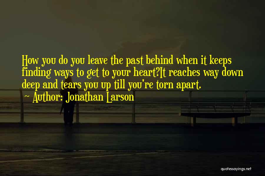 Leave The Past Behind You Quotes By Jonathan Larson